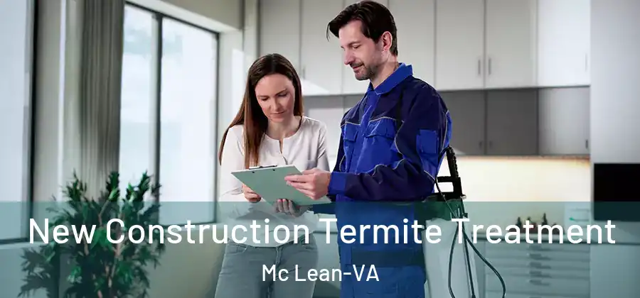 New Construction Termite Treatment Mc Lean-VA